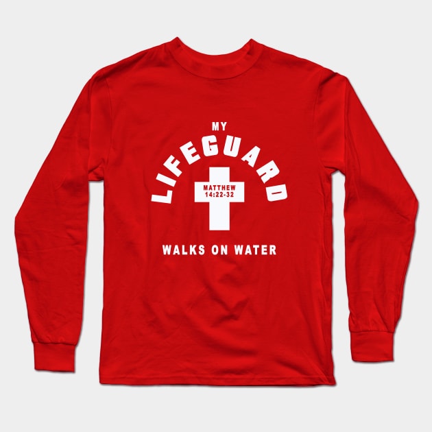 My lifeguard walks on water, from Matthew 14:22-32 white text Long Sleeve T-Shirt by Selah Shop